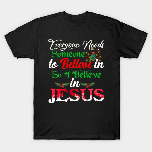 Everyone Needs Someone To Believe In Jesus Costume Gift T-Shirt by Ohooha